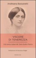 Viscere di tenerezza. Una santa maternità: Zelia Guérin Martin