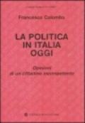 La politica in Italia oggi. Opinioni di un cittadino incompetente