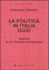 La politica in Italia oggi. Opinioni di un cittadino incompetente