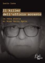 Il Killer dell’Ufficio Accanto: La vera storia di Nino Velio Sprio