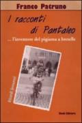 I racconti di Pantaleo. (L'inventore del pigiama a bretelle). Ricordi ferraresi