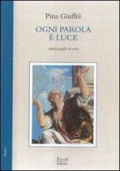 Ogni parola è luce. Autobiografia in versi