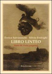 Libro linteo. 3.Poeta peregrinus