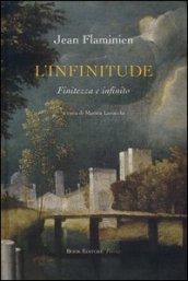 L'infinitude. Finitezza e infinito. Ediz. italiana e francese