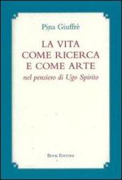 La vita come ricerca e come arte nel pensiero di Ugo Spirito