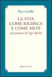 La vita come ricerca e come arte nel pensiero di Ugo Spirito