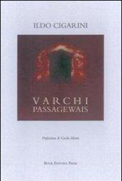 Varchi. Passagewais. Ediz. italiana e inglese