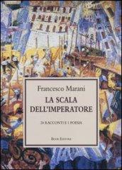 La scala dell'imperatore. 24 racconti e 1 poesia