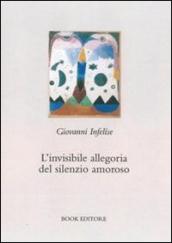 L'invisibile allegoria del silenzio amoroso