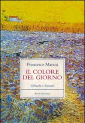 Il colore del giorno. Cronache e racconti