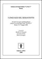 I linguaggi del Sessantotto. Atti del convegno multidisciplinari libera università degli studi «San Pio V» (Roma, 15-17 maggio 2008)