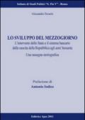 Lo sviluppo del Mezzogiorno. L'intervento dello Stato e il sistema bancario della nascita della Repubblica agli anni Sessanta