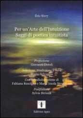 Per un'arte dell'intuizione. Saggi di poetica intuitista