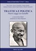 Tra etica e politica. Nuovi saggi su Ghandi