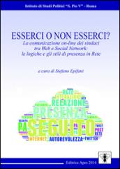 Esserci o non esserci? La comunicazione on-line dei sindaci tra web e social network. Le logiche e gli stili di presenza in rete