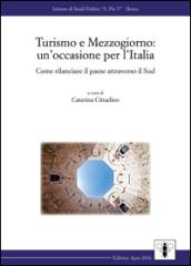 Turismo e Mezzogiorno: un'occasione per l'Italia. Come rilanciare il paese attraverso il Sud