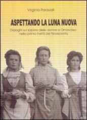 Aspettando la luna nuova. Dialoghi sul sapere delle donne a Ornavasso nella prima metà del Novecento