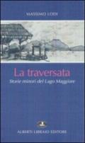 La traversata. Storie minori del Lago Maggiore