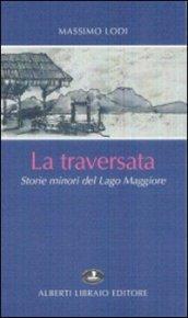 La traversata. Storie minori del Lago Maggiore