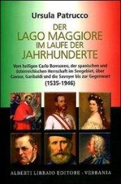 Der Lago Maggiore in laufe der jahrhunderte. Vom Hailigen Carlo Borromeo, der spanischen und osterreichischen herrscgaft im seegebiet, uber Cavour...