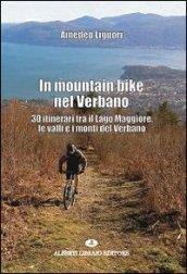 In mountain bike nel Verbano. 30 itinerari tra il lago Maggiore, le valli e i monti del Verbano