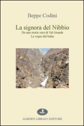 La signora del Nibbio. Da una storia vera di Val Grande, la vegia dul balm