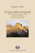 Il tesoro della Val Grande. Due racconti d'avventura e d'amore in una terra selvaggia a due passi da casa nostra