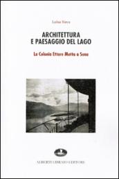 Architettura e paesaggio del lago. La colonia Ettore Motta a Suna