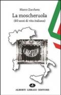 La moscheruola. 60 anni di vita italiana