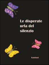 Le disperate urla del silenzio