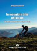 In mountain bike nel Cusio. 20 itinerari intorno al lago d'Orta