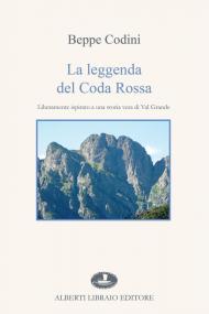 La leggenda del Coda Rossa. Liberamente ispirato a una storia vera di Val Grande