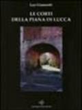 Le corti della piana di Lucca. Le tradizioni della civiltà contadina attraverso la storia di Sorbano del Vescovo