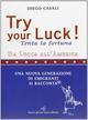 Try your luck!-Tenta la fortuna. Da Lucca all'America una nuova generazione di emigranti si racconta