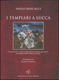 I templari a Lucca l'affascinante storia attraverso gli antichi documenti conservati negli archivi lucchesi