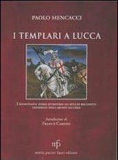 I templari a Lucca l'affascinante storia attraverso gli antichi documenti conservati negli archivi lucchesi