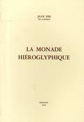 La monade hiéroglyphique, mathématiquement, magiquement, kabbalistiquement et anagogiquement expliquée (rist. anast.)