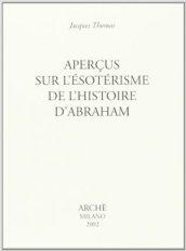 Aperçus sur l'ésotérisme de l'histoire d'Abraham