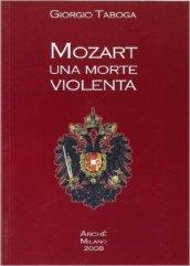 Mozart. Una morte violenta. Appendice dedicata al cranio di Mozart