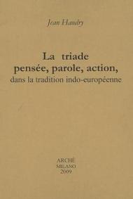 La triade pensée, parole, action, dans la tradition indo-européenne