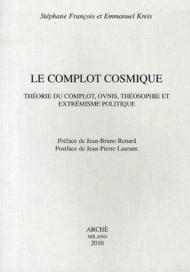 Le complot cosmique. Théorie du complot, ovnis, théosophie et extrémisme politique