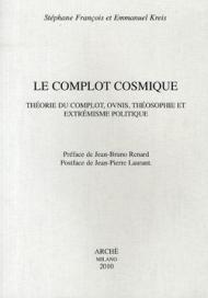 Le complot cosmique. Théorie du complot, ovnis, théosophie et extrémisme politique