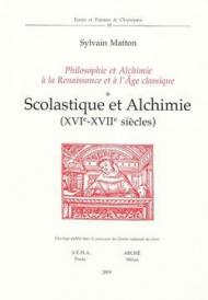 Scolastique et alchimie (XVIe-XVIIe siècles). Philosophie et alchimie à la Renaissance et à l'Age Classique
