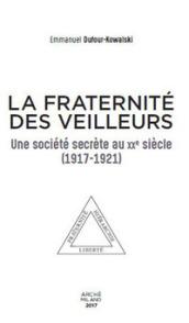 La fraternité des Veilleurs. Une société secréte au XXe siècle (1917-1921)