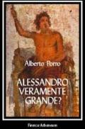 Alessandro. Veramente grande?