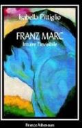 Franz Marc. Intuire l'invisibile