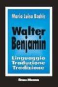 Walter Benjamin. Linguaggio, traduzione, tradizione