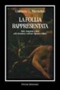 La follia rappresentata. Matti, degenerati e idioti nella letteratura e nell'arte figurativa italiane dell'Ottocento