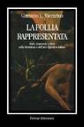 La follia rappresentata. Matti, degenerati e idioti nella letteratura e nell'arte figurativa italiane dell'Ottocento