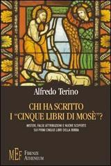 Chi ha scritto i «cinque libri di Mosè»? Misteri, false attribuzioni e nuove scoperte sui primi cinque libri della Bibbia